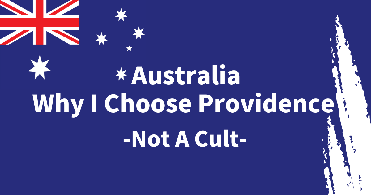 Australia Why I Choose Providence -Not A Cult-